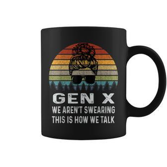 Gen X We Aren't Swearing This Is How We Talk Retro Coffee Mug - Seseable