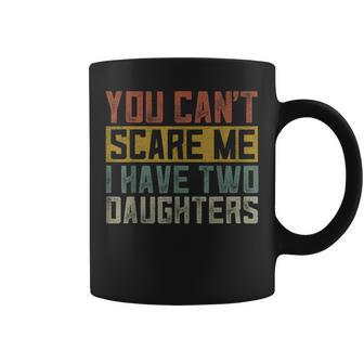 Girl Dad Daddy Fathers Day I Have Two Daughters Coffee Mug - Monsterry AU