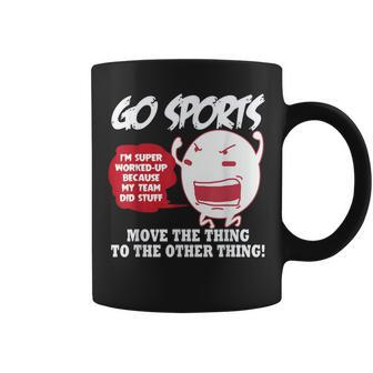 Go Sports Move The Thing To The Other Thing Coffee Mug - Monsterry AU