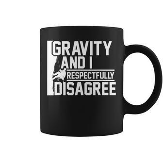 Gravity And I Respectfully Disagree Climbing Coffee Mug | Mazezy
