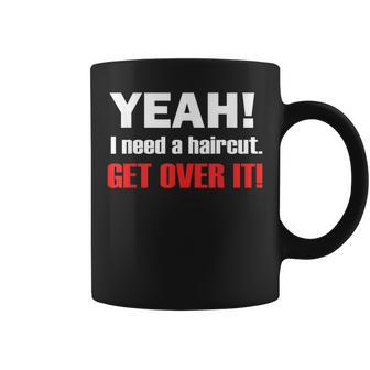 Hair I Need A Haircut Coffee Mug - Monsterry