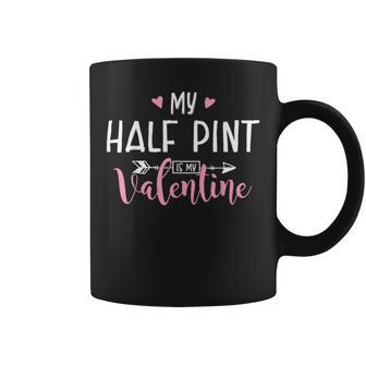 My Half Pint Is My Valentine Party Coffee Mug - Monsterry CA