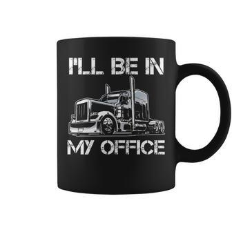 I'll Be In My Office Costume Driver Trucker Dad Coffee Mug | Mazezy