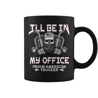 I'll Be In My Office Truck Driver Trucker Diesel Semi Coffee Mug | Mazezy AU