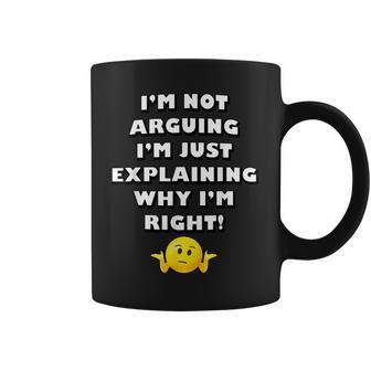 I'm Not Arguing I'm Just Explaining Why I'm Right Coffee Mug - Monsterry AU