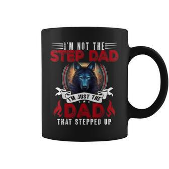 I'm Not The Step Dad I'm Just The Dad That Stepped Up Coffee Mug - Monsterry CA