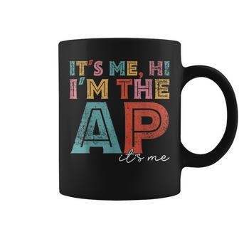 It's Me Hi I'm The Ap It's Me Assistant Principal Coffee Mug - Monsterry