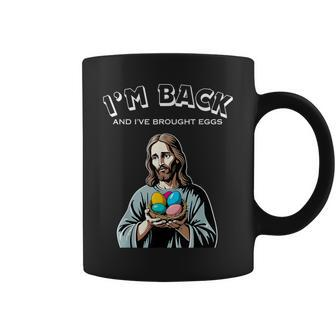 Jesus Easter I'm Back And I've Brought Eggs He's Risen Coffee Mug - Seseable