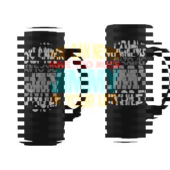 Jimmy Personalized First Name Joke Item Coffee Mug - Thegiftio