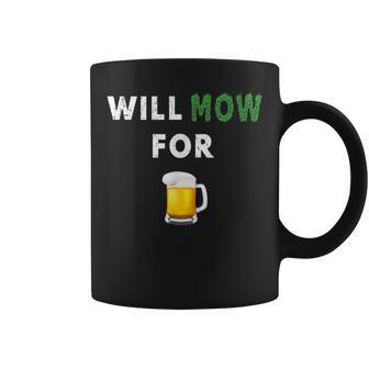 Lawn Mowing Will Mow Grass For Beer Drinking Yard Work Coffee Mug - Monsterry