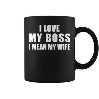 Love My Boss I Mean My Wife Coffee Mug | Crazezy UK