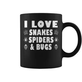 I Love Snakes Spiders And Bugs Pet Lover Quote Coffee Mug - Monsterry DE