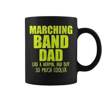 Marching Band Dad Like Normal But Cooler T Coffee Mug | Crazezy
