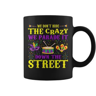 Mardi Gras We Don't Hide Crazy Parade Street Beads Coffee Mug - Monsterry AU