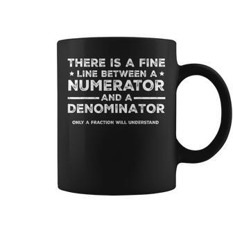 Math There Is A Fine Line Numerator Denominator Coffee Mug - Monsterry AU
