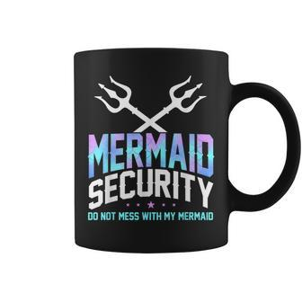 Mermaid Security Do Not Mess With My Mermaid Merdad Coffee Mug - Monsterry