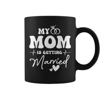 My Mom Is Getting Married Wedding Proposal Coffee Mug - Thegiftio UK