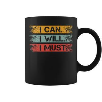 Motivational -I Can I Will I Must Sarcastic Humor Coffee Mug - Monsterry DE