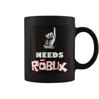 Needs Robux For Girl Or Boy Or Adult Gamers Coffee Mug - Monsterry CA