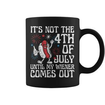 Not 4Th July Until My Wiener Come Out Hotdog Women Coffee Mug - Monsterry