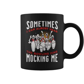 Almost Hear Pins Mocking Me Ten Pin Bowling Coffee Mug - Monsterry AU