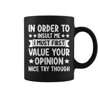 In Order To Insult Me Joke Sarcastic Coffee Mug | Mazezy
