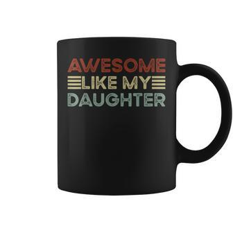 Parents' Day Quote Awesome Like My Daughter Cool Dad Coffee Mug - Thegiftio UK