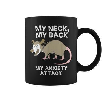 Possum My Neck My Back My Anxiety Attack Coffee Mug - Monsterry DE