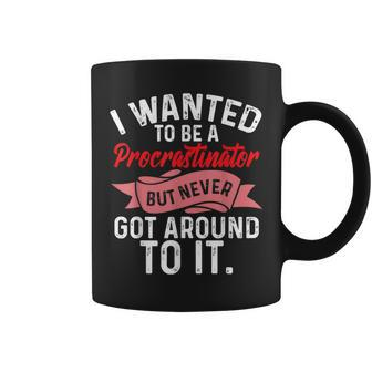 Procrastination Wanted To Be Procastinator Sarcastic Coffee Mug - Thegiftio UK