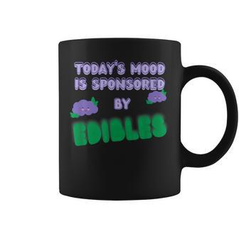 Quote Today’S Mood Is Sponsored By Edibles Coffee Mug | Mazezy