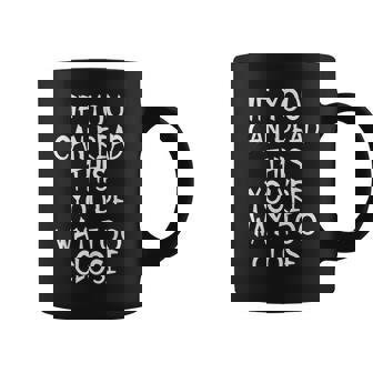 If You Can Read This You're Way Too Close Humor Coffee Mug - Monsterry