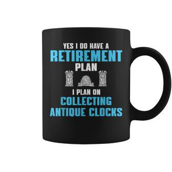 Retired Antique Clock Collector Reirement Plan Coffee Mug - Monsterry DE