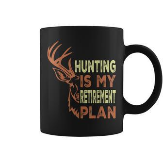 Retirement For Hunting Is My Retirement Plan Coffee Mug - Monsterry AU