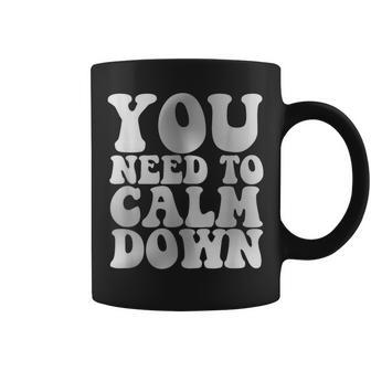 Retro Quote You Need To Calm Down Cool Groovy Coffee Mug - Monsterry UK