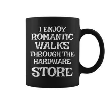 Romantic Walks Through The Hardware Store Tools Coffee Mug - Monsterry