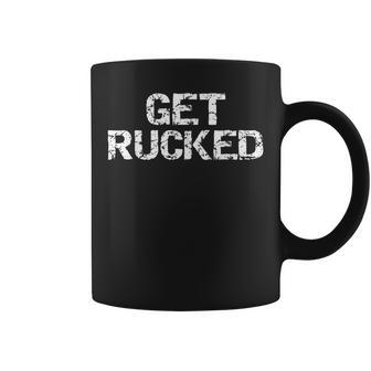 Rugby Pun Quote For Vintage Joke Get Rucked Coffee Mug - Monsterry