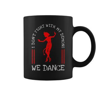 Sarcastic I Don't Fight With My Demons We Dance Coffee Mug - Monsterry DE