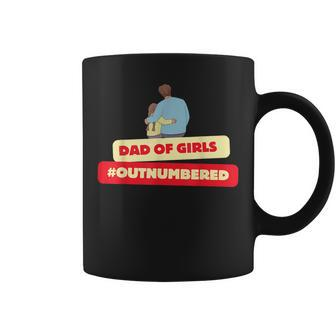 Saying Dad Of Girls Outnumbered Father Day Coffee Mug - Monsterry AU