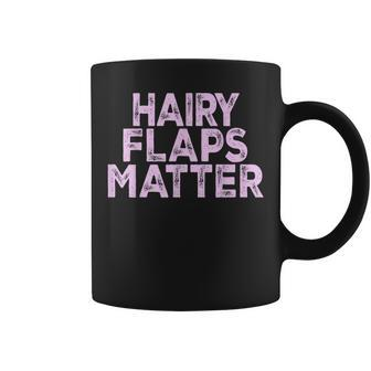 Saying Hairy Flaps Matter Rude Joke Naughty Womens Coffee Mug - Monsterry AU