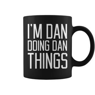 Saying Name I'm Dan Doing Dan Things Coffee Mug - Seseable