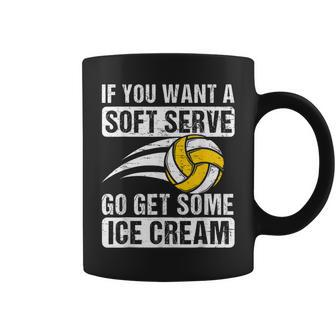 Saying If You Want A Soft Serve Volleyball Player Coffee Mug - Seseable