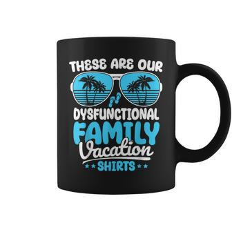 These Are Our Dysfunctional Family Vacation Group Coffee Mug | Mazezy DE