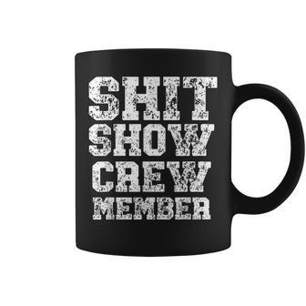 Shit Show Crew Member Crew Memebr Coffee Mug - Thegiftio UK