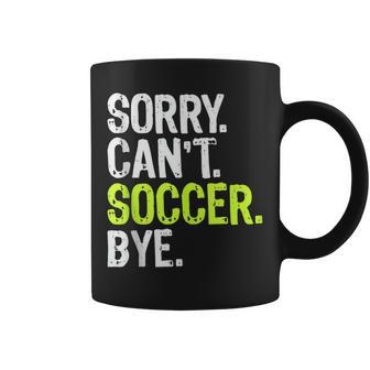 Soccer Mom Boys Girls Sorry Can't Soccer Bye Coffee Mug - Monsterry DE