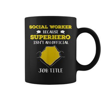 Social Worker Because Superhero Isn't A Job Title Coffee Mug - Monsterry