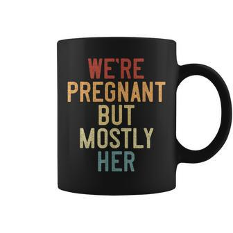 Soon To Be Dad Vintage We're Pregnant But Mostly Her Coffee Mug - Monsterry