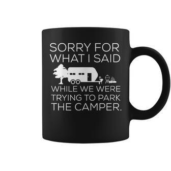 Sorry For What I Said Trying To Park The Camper Rv Coffee Mug - Monsterry
