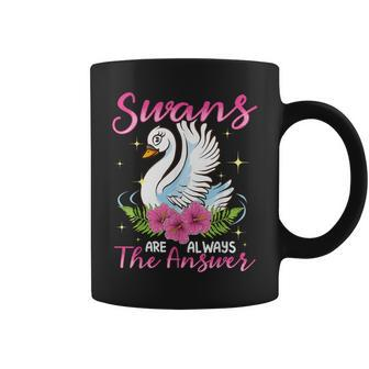 Swan For Girls Swans Are Always The Answer Coffee Mug - Thegiftio UK