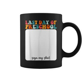 Teacher Appreciation Last Day Of Preschool Sign My Coffee Mug - Monsterry UK