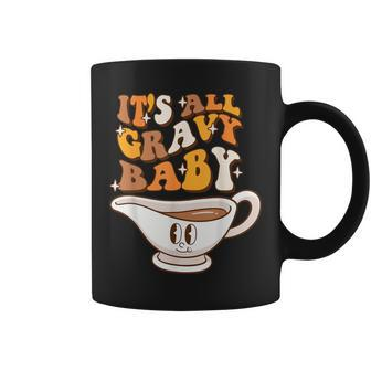 Thanksgiving Dinner Gravy Boat It's All Gravy Baby Coffee Mug | Mazezy